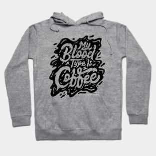 My blood type is coffee Hoodie